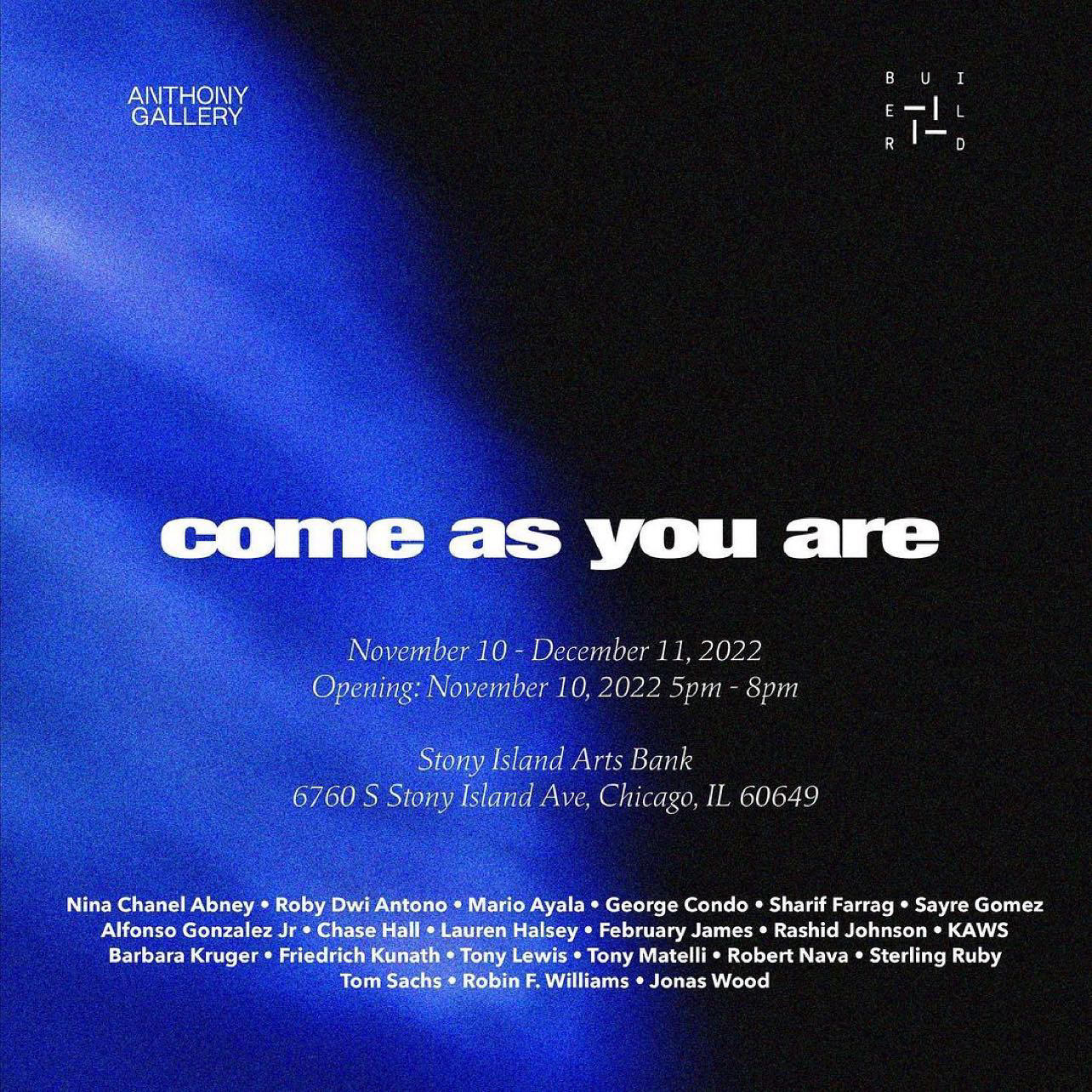 COME AS YOU ARENovember 10 - December 11, 2022Opening